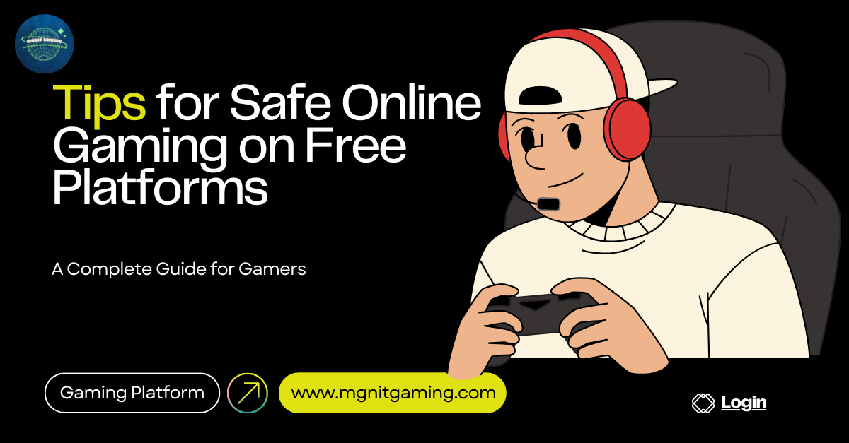 Tips for Safe Online Gaming on Free Platforms: A Complete Guide for Gamers